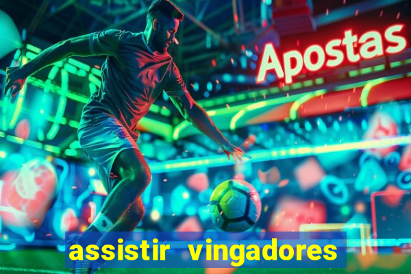 assistir vingadores ultimato completo dublado gratis